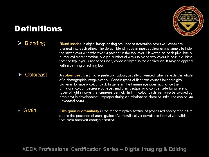 Definitions Ø Blending Blend modes in digital image editing are used to determine how