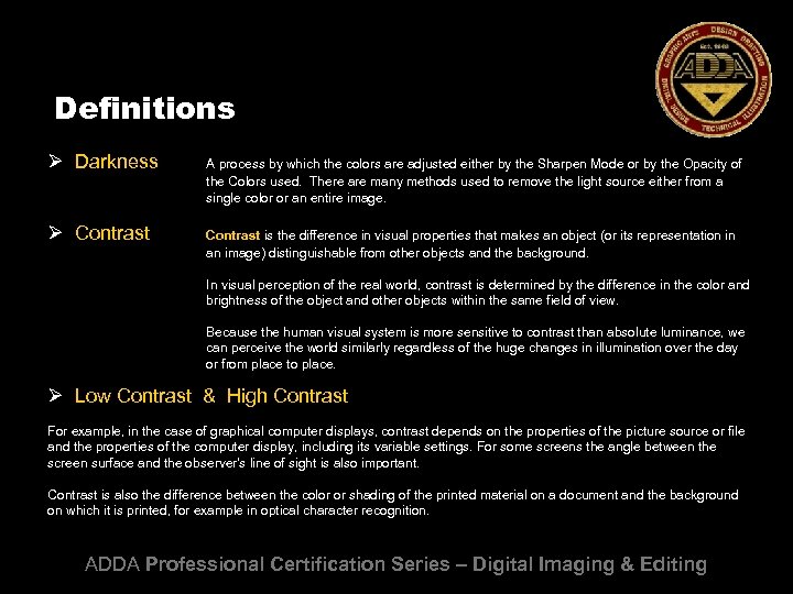 Definitions Ø Darkness A process by which the colors are adjusted either by the