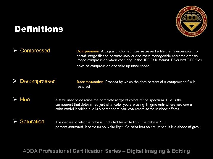 Definitions Ø Compressed Compression. A Digital photograph can represent a file that is enormous.