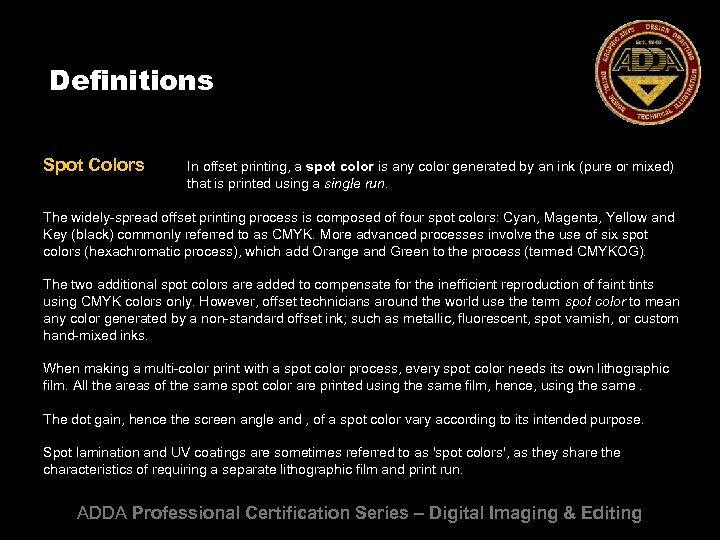 Definitions Spot Colors In offset printing, a spot color is any color generated by