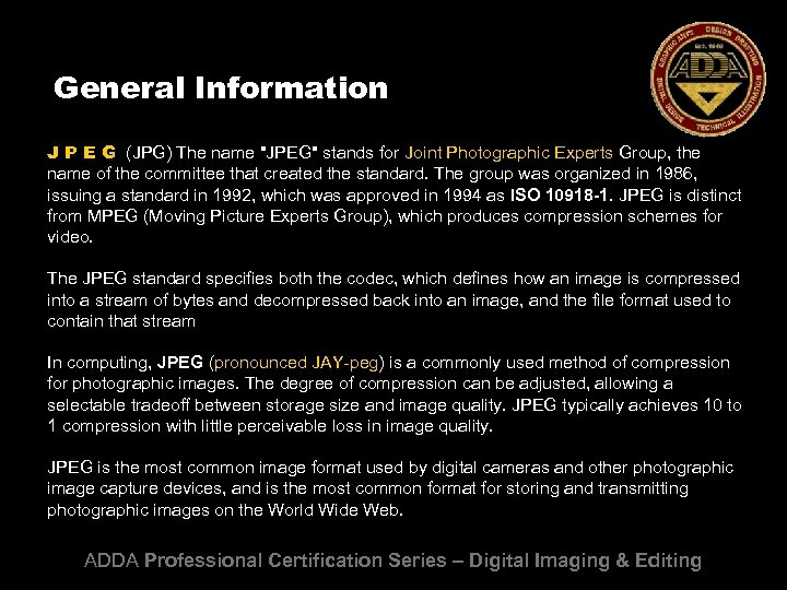 General Information J P E G (JPG) The name 