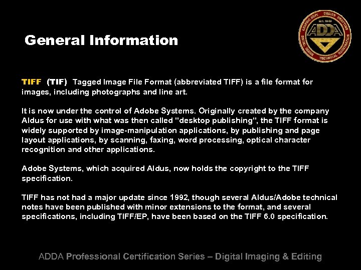 General Information TIFF (TIF) Tagged Image File Format (abbreviated TIFF) is a file format