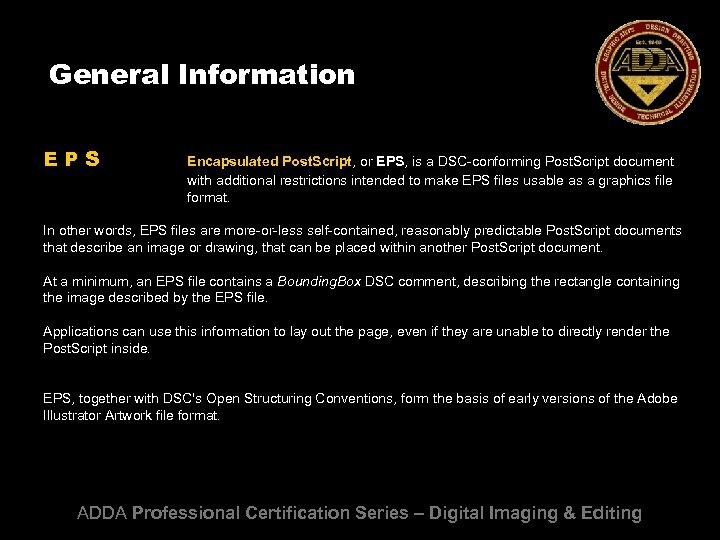 General Information EPS Encapsulated Post. Script, or EPS, is a DSC-conforming Post. Script document