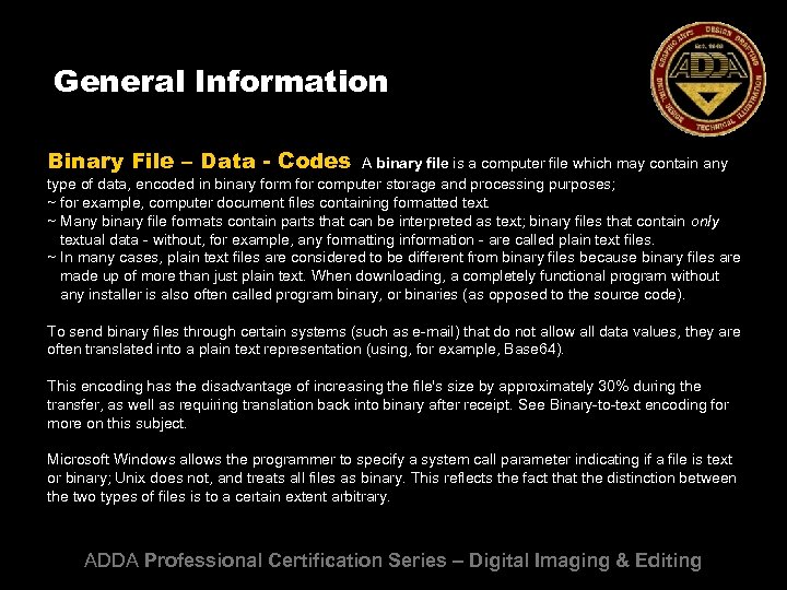 General Information Binary File – Data - Codes A binary file is a computer