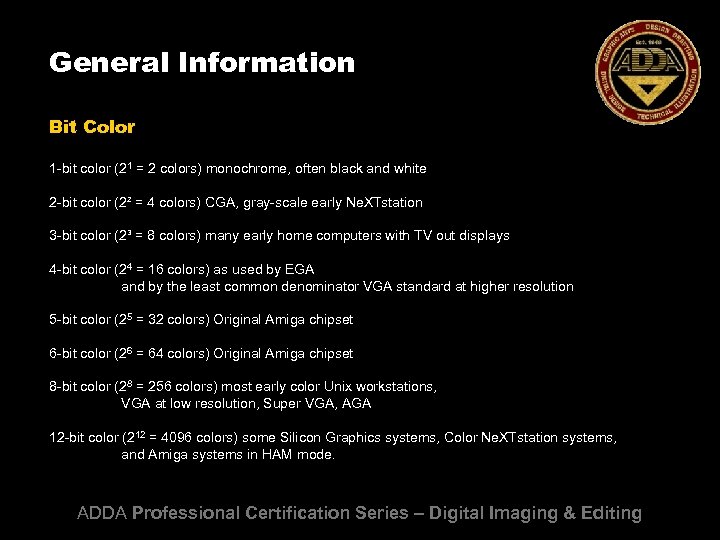 General Information Bit Color 1 -bit color (21 = 2 colors) monochrome, often black