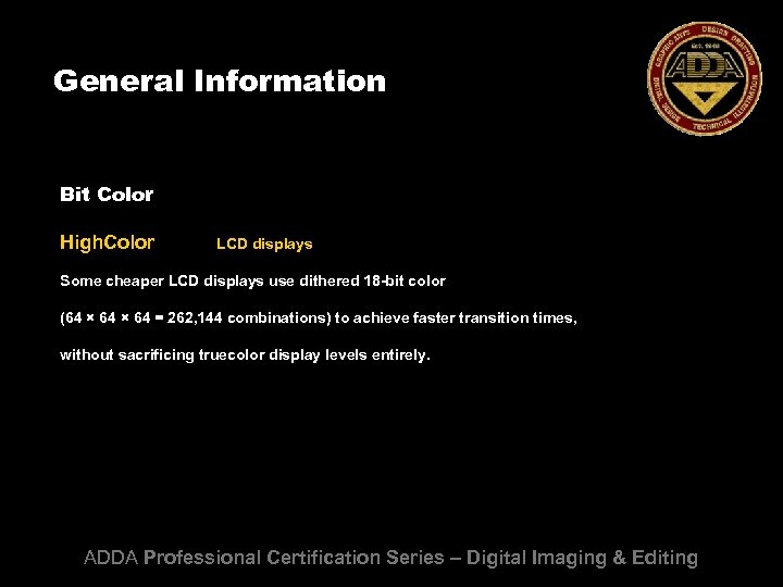 General Information Bit Color High. Color LCD displays Some cheaper LCD displays use dithered
