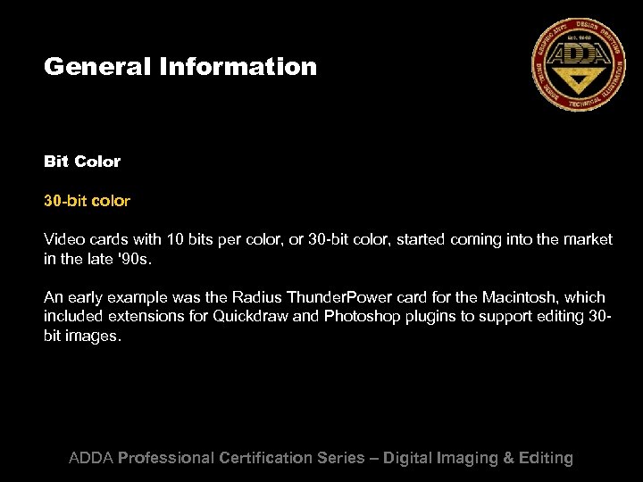 General Information Bit Color 30 -bit color Video cards with 10 bits per color,