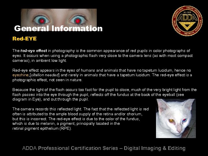 General Information Red-EYE The red-eye effect in photography is the common appearance of red