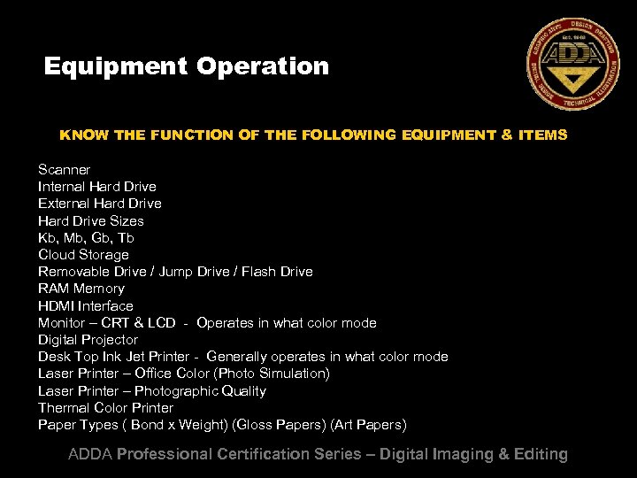 Equipment Operation KNOW THE FUNCTION OF THE FOLLOWING EQUIPMENT & ITEMS Scanner Internal Hard
