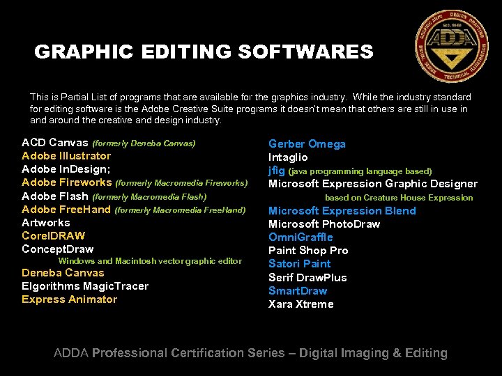 GRAPHIC EDITING SOFTWARES This is Partial List of programs that are available for the