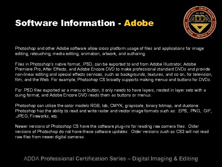 Software Information - Adobe Photoshop and other Adobe software allow cross platform usage of