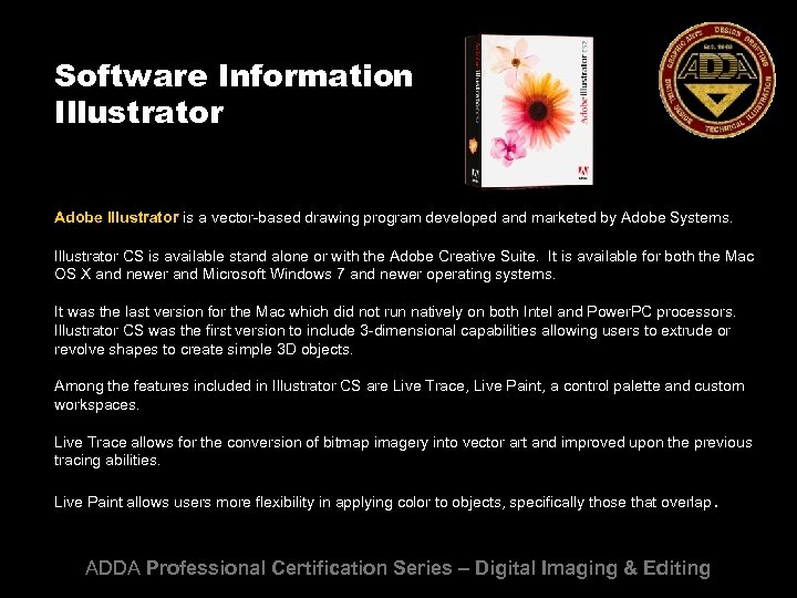 Software Information Illustrator Adobe Illustrator is a vector-based drawing program developed and marketed by