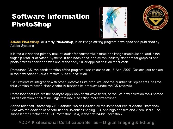 Software Information Photo. Shop Adobe Photoshop, or simply Photoshop, is an image editing program