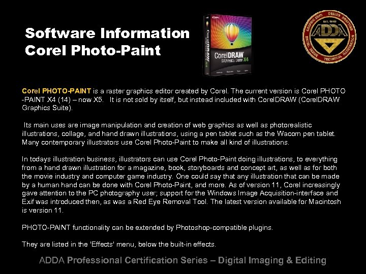 Software Information Corel Photo-Paint Corel PHOTO-PAINT is a raster graphics editor created by Corel.