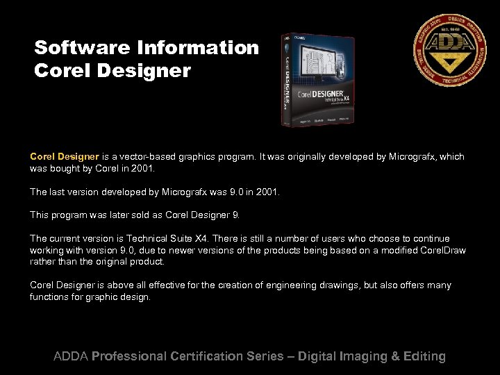 Software Information Corel Designer is a vector-based graphics program. It was originally developed by
