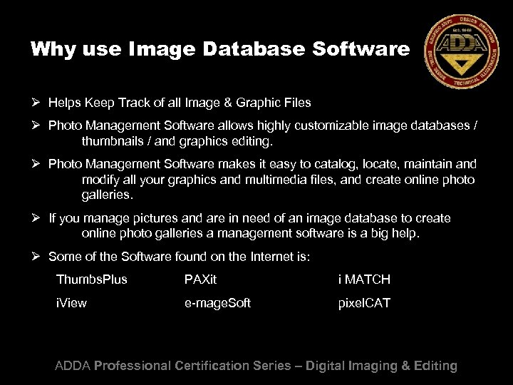 Why use Image Database Software Ø Helps Keep Track of all Image & Graphic