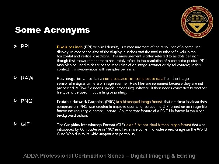 Some Acronyms Ø PPI Pixels per inch (PPI) or pixel density is a measurement