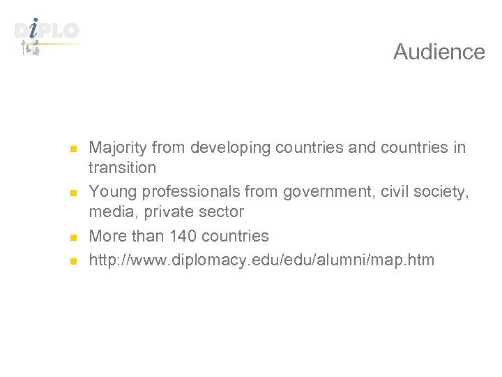 Audience n n Majority from developing countries and countries in transition Young professionals from