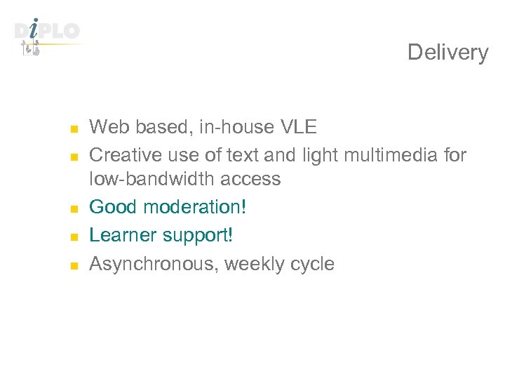 Delivery n n n Web based, in-house VLE Creative use of text and light