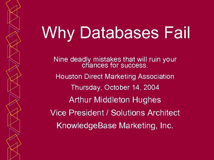 Why Databases Fail Nine deadly mistakes that will ruin your chances for success. Houston