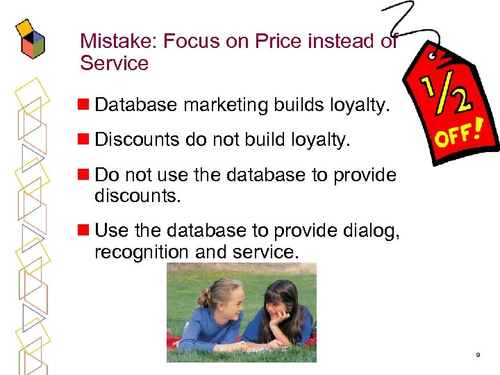 Mistake: Focus on Price instead of Service n Database marketing builds loyalty. n Discounts