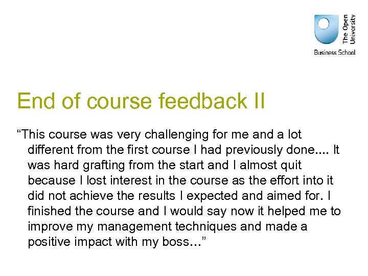 End of course feedback II “This course was very challenging for me and a