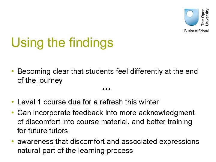 Using the findings • Becoming clear that students feel differently at the end of