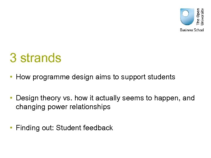 3 strands • How programme design aims to support students • Design theory vs.