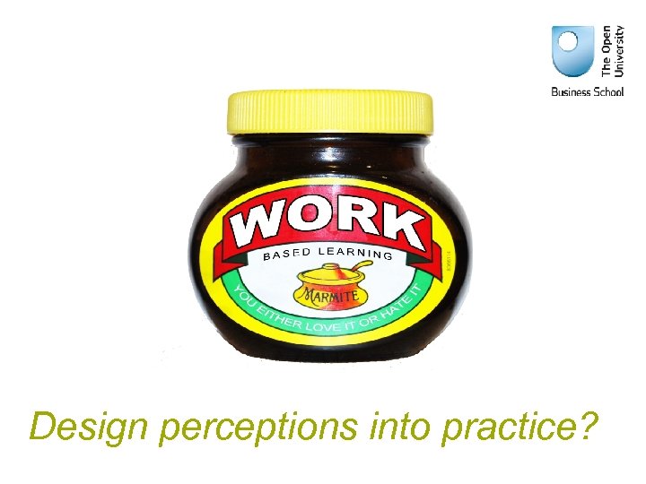 Design perceptions into practice? 