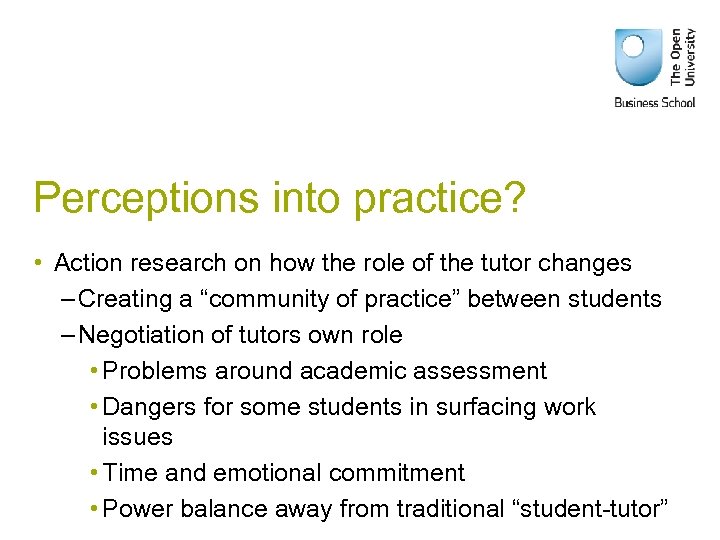 Perceptions into practice? • Action research on how the role of the tutor changes