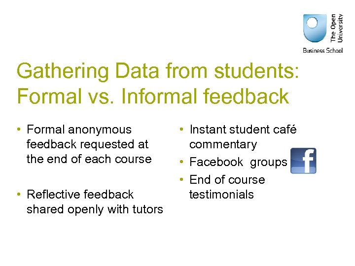 Gathering Data from students: Formal vs. Informal feedback • Formal anonymous feedback requested at