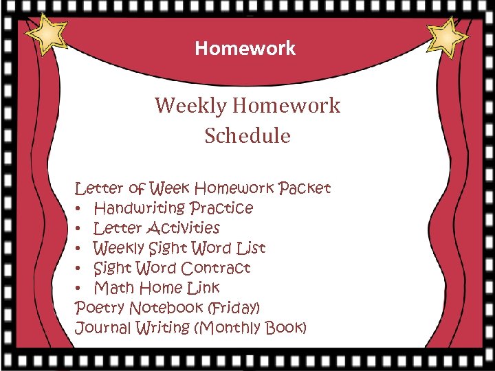 Homework Weekly Homework Schedule Letter of Week Homework Packet • Handwriting Practice • Letter