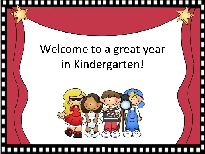 Welcome to a great year in Kindergarten! 