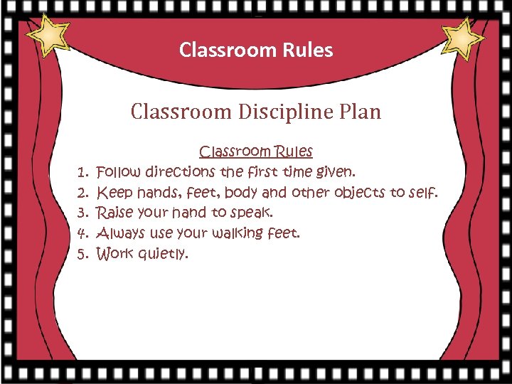 Classroom Rules Classroom Discipline Plan 1. 2. 3. 4. 5. Classroom Rules Follow directions