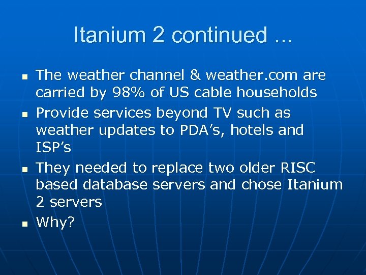 Itanium 2 continued. . . n n The weather channel & weather. com are