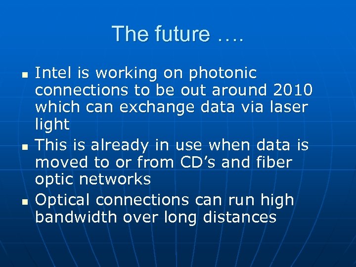 The future …. n n n Intel is working on photonic connections to be