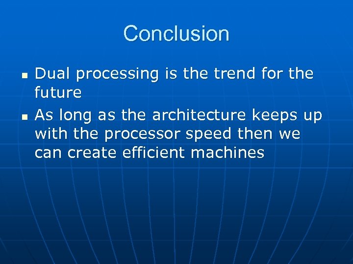 Conclusion n n Dual processing is the trend for the future As long as