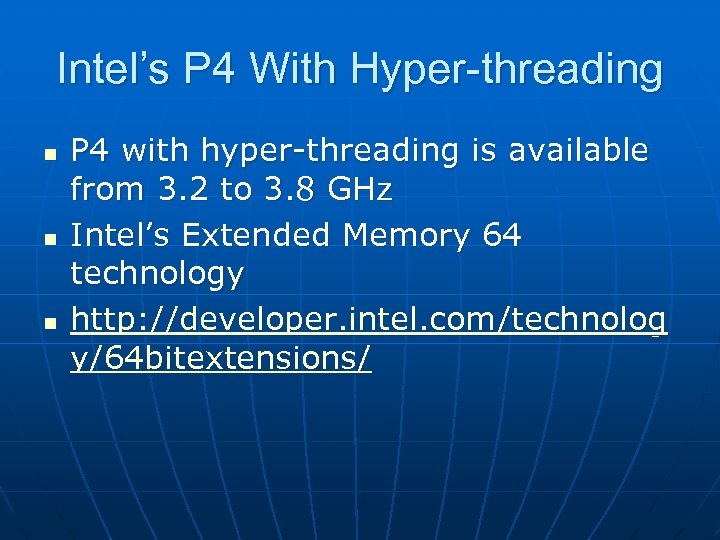 Intel’s P 4 With Hyper-threading n n n P 4 with hyper-threading is available