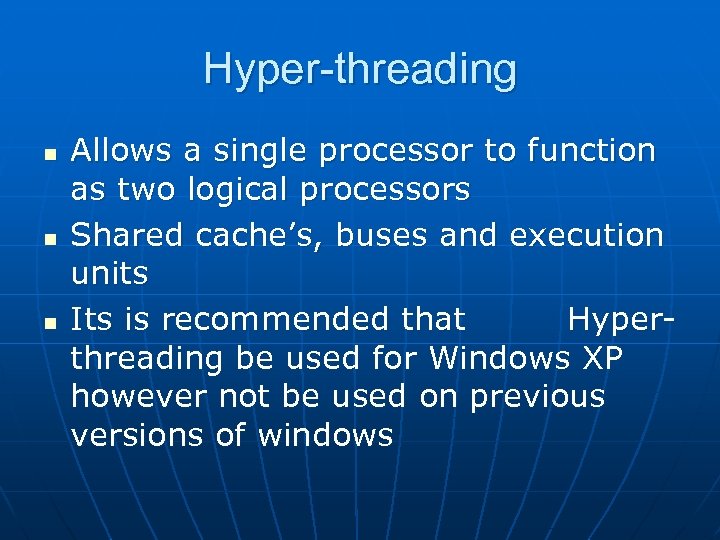 Hyper-threading n n n Allows a single processor to function as two logical processors