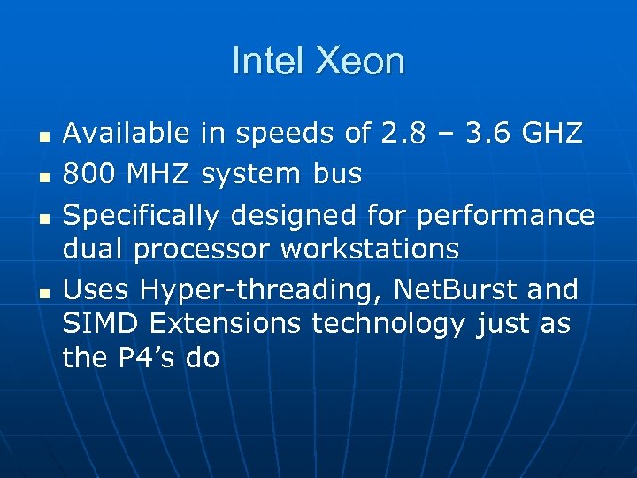 Intel Xeon n n Available in speeds of 2. 8 – 3. 6 GHZ