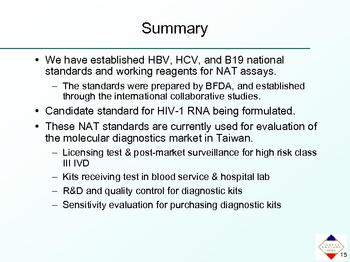 Summary • We have established HBV, HCV, and B 19 national standards and working