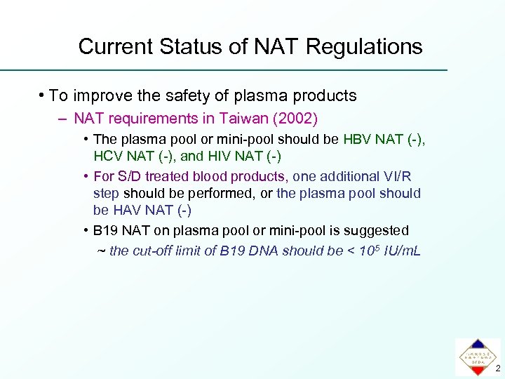 Current Status of NAT Regulations • To improve the safety of plasma products –
