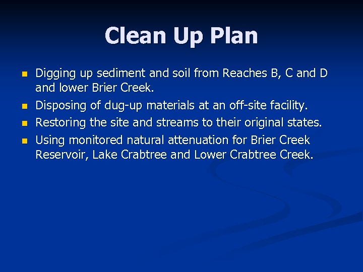 Clean Up Plan n n Digging up sediment and soil from Reaches B, C
