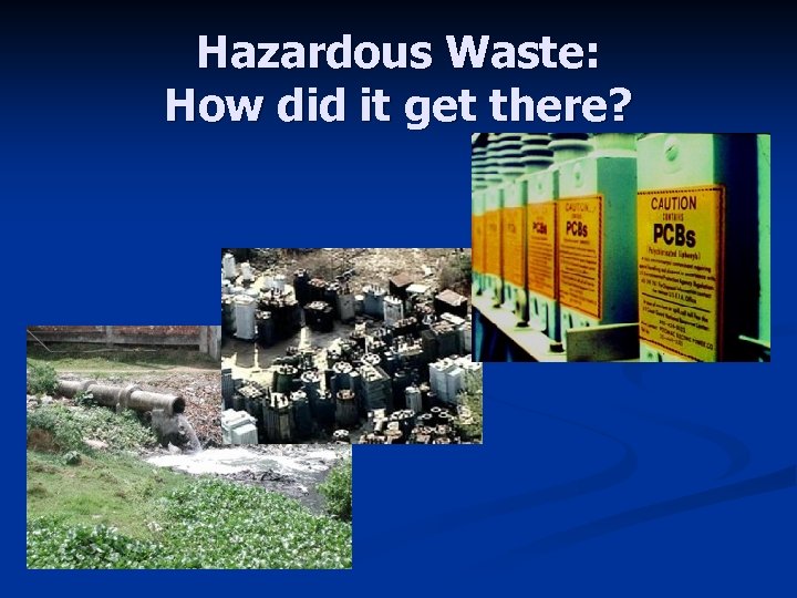 Hazardous Waste: How did it get there? 