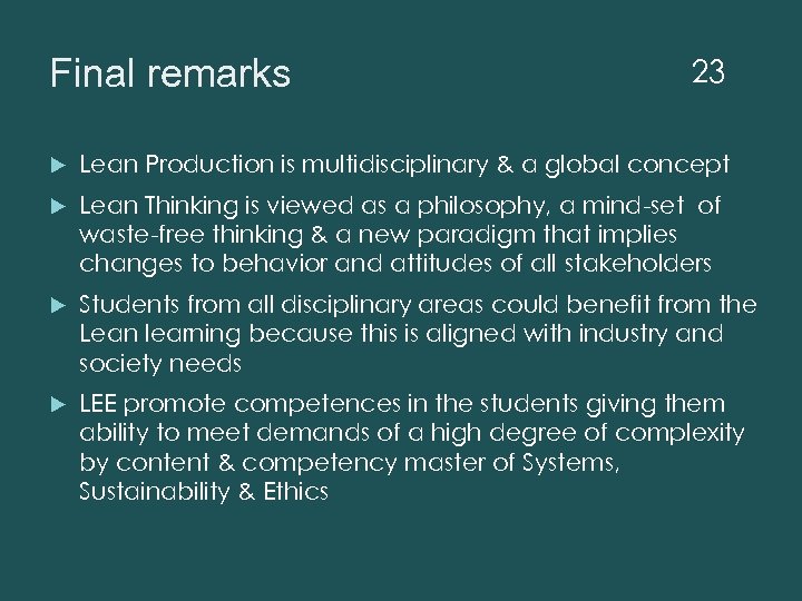 Final remarks 23 Lean Production is multidisciplinary & a global concept Lean Thinking is