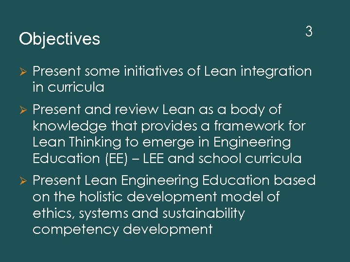 Objectives 3 Ø Present some initiatives of Lean integration in curricula Ø Present and