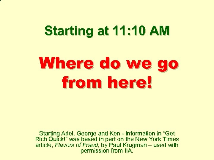 Starting at 11: 10 AM Where do we go from here! Starting Ariel, George