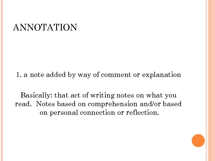 ANNOTATION 1. a note added by way of comment or explanation Basically: that act