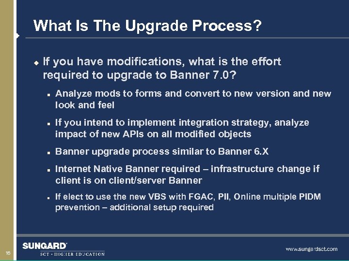 What Is The Upgrade Process? u If you have modifications, what is the effort
