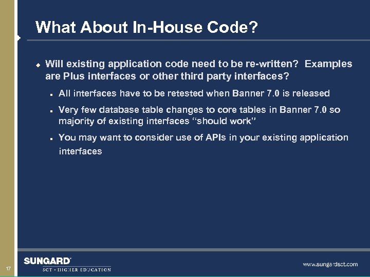 What About In-House Code? u Will existing application code need to be re-written? Examples